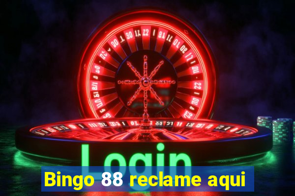 Bingo 88 reclame aqui